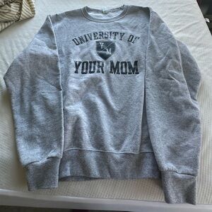 Gray long sleeve sweatshirt “University of Your Mom” size small